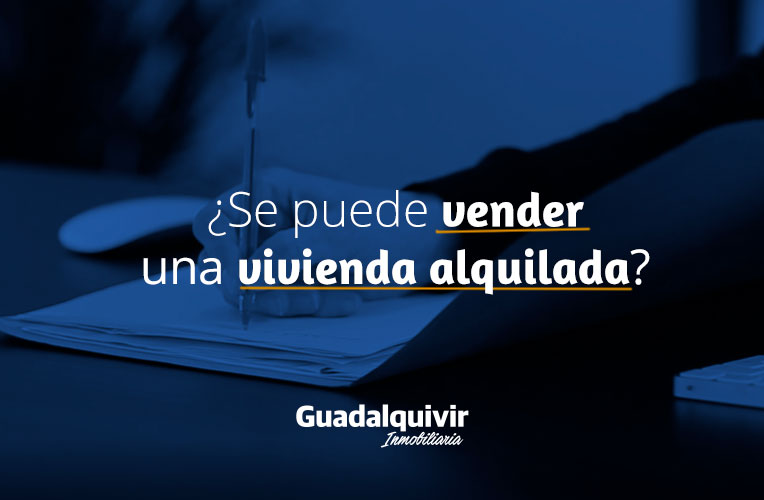 ¿Se puede vender una vivienda alquilada?